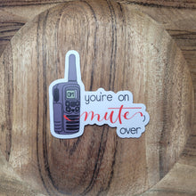 Load image into Gallery viewer, You're On Mute Sticker