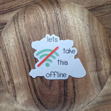 Load image into Gallery viewer, Let's Take This Offline Sticker