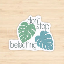 Load image into Gallery viewer, Don't Stop Beleafing Sticker