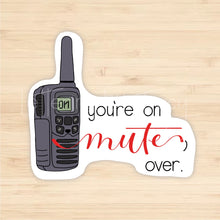 Load image into Gallery viewer, You're On Mute Sticker