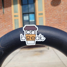 Load image into Gallery viewer, On Break Sticker