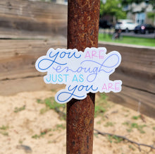 Load image into Gallery viewer, You Are Enough Sticker