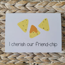Load image into Gallery viewer, Cherish Our Friend-chip
