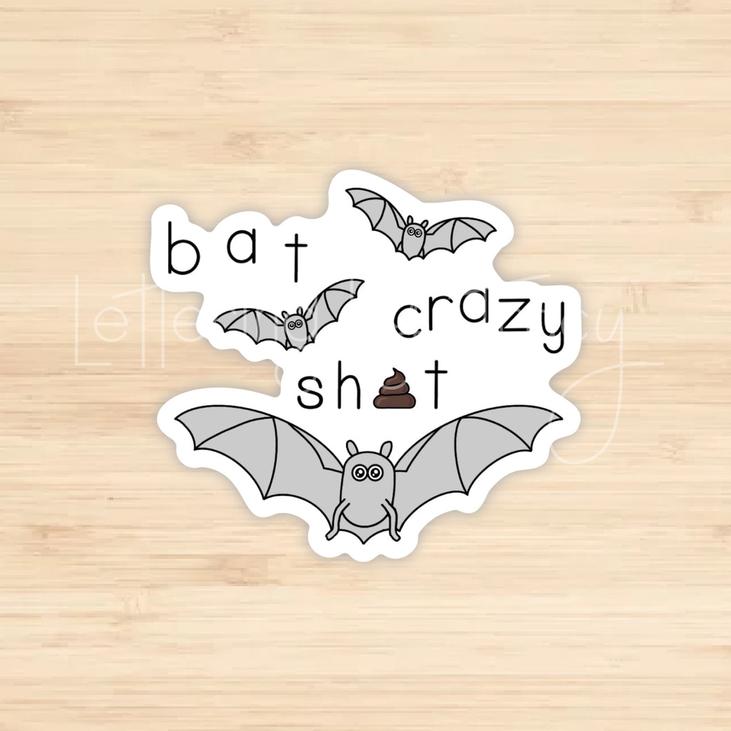 Bat Sh*t Crazy