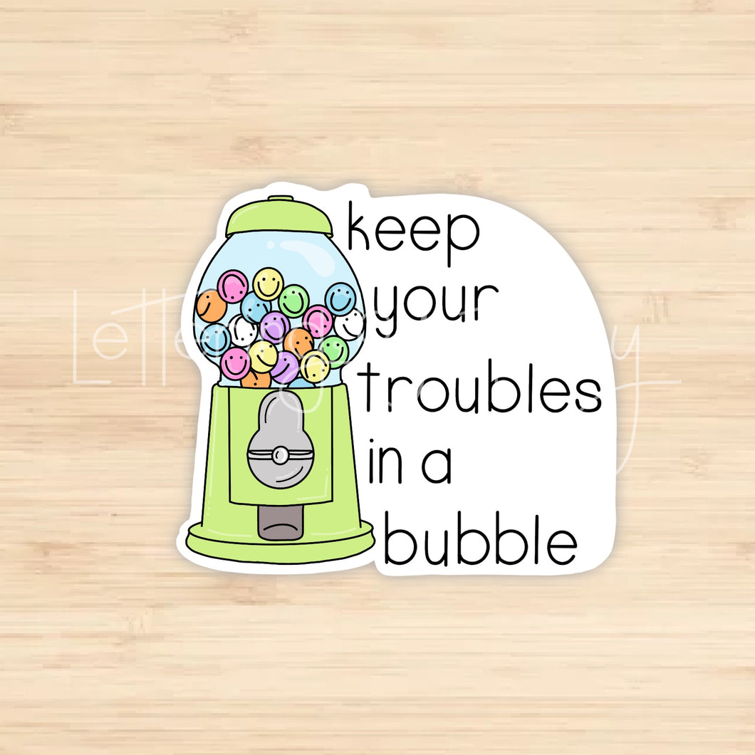 Troubles In A Bubble