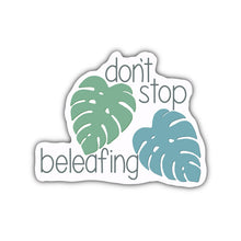 Load image into Gallery viewer, Don't Stop Beleafing Sticker
