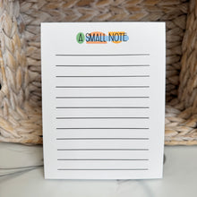 Load image into Gallery viewer, A Small Note Notepad  (5.5&quot; x 4&quot;)
