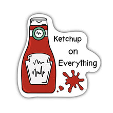 Load image into Gallery viewer, Ketchup On Everything Sticker
