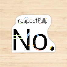 Load image into Gallery viewer, Respectfully No
