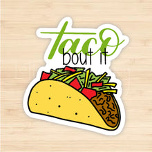 Load image into Gallery viewer, Taco Bout It
