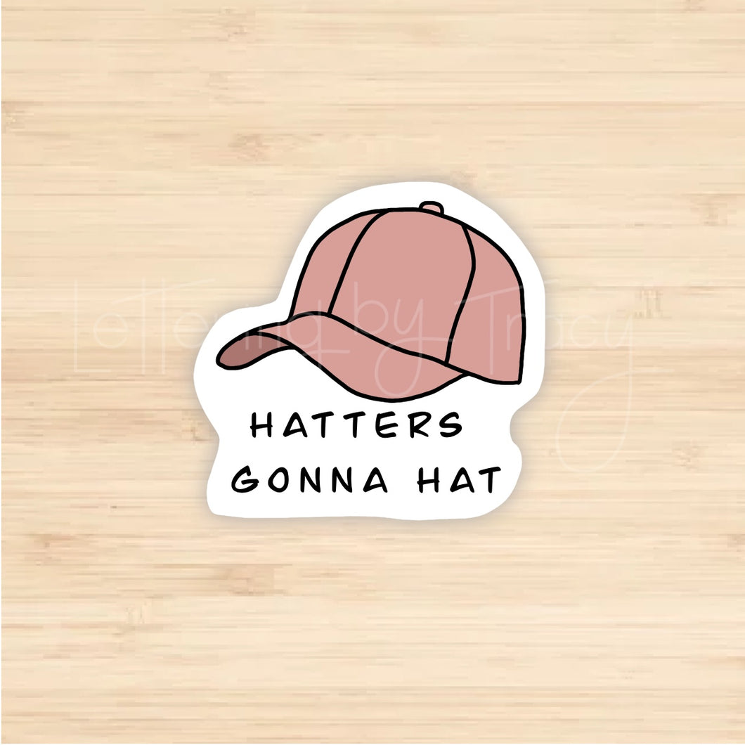 Hatters Gonna Hat Sticker