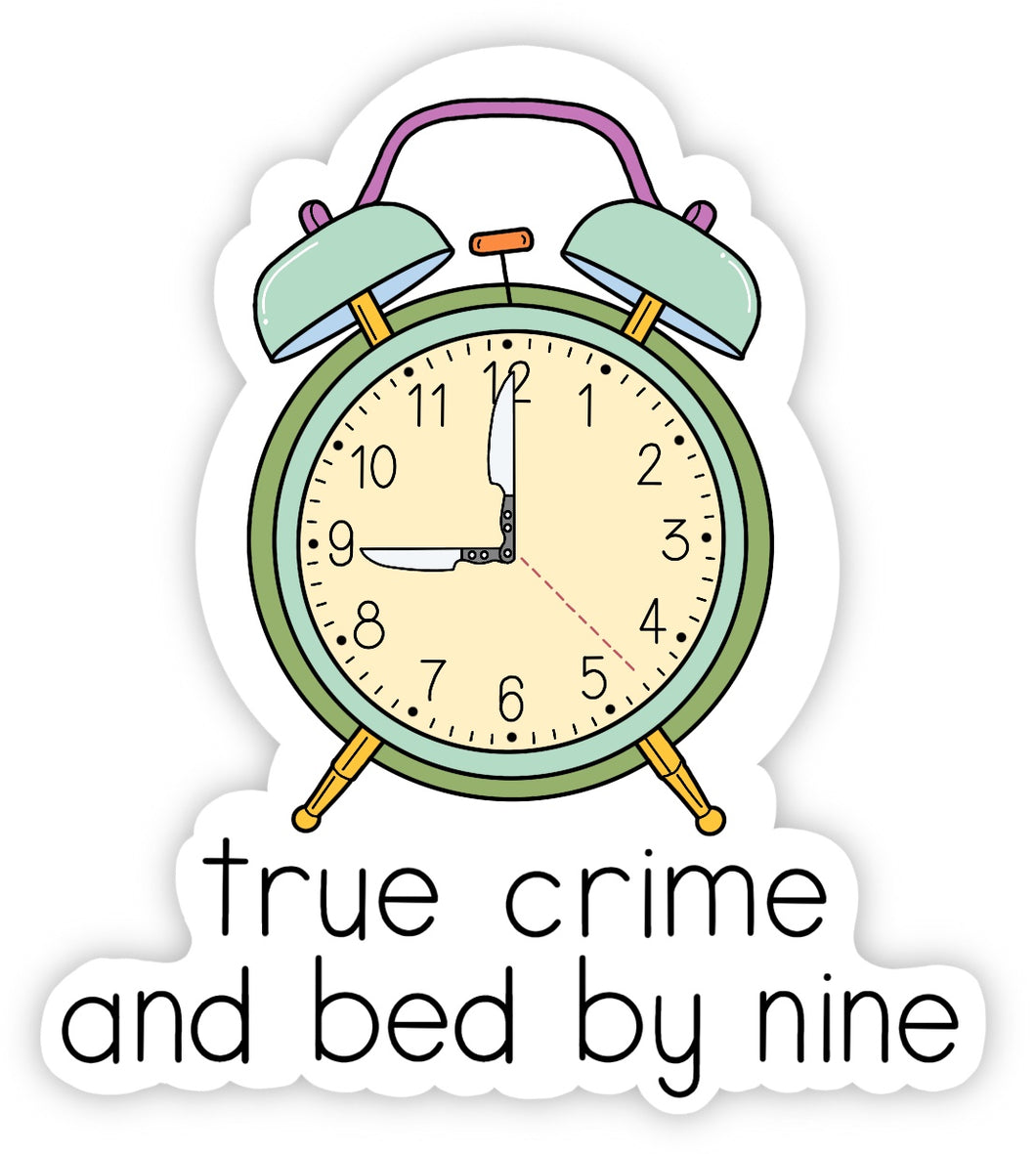 True Crime and Bed By Nine