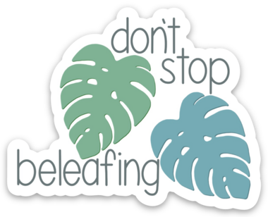 Don't Stop Beleafing