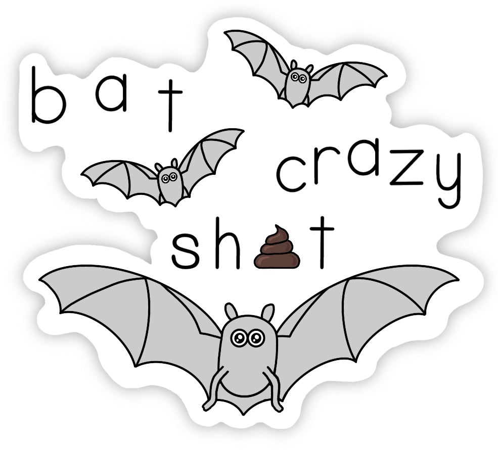 Bat Sh*t Crazy