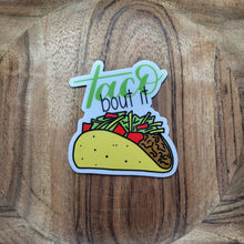 Load image into Gallery viewer, Taco Bout It
