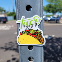 Load image into Gallery viewer, Taco Bout It
